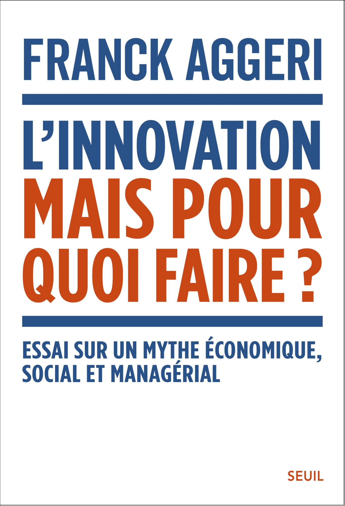 L'innovation mais pour quoi faire ? - Franck Aggeri