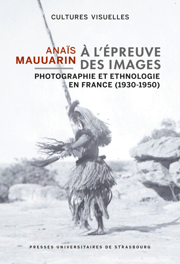 À l'épreuve des images. Photographie et ethnologie en France (1930-1950) (Presses universitaires de Strasbourg, 2022)