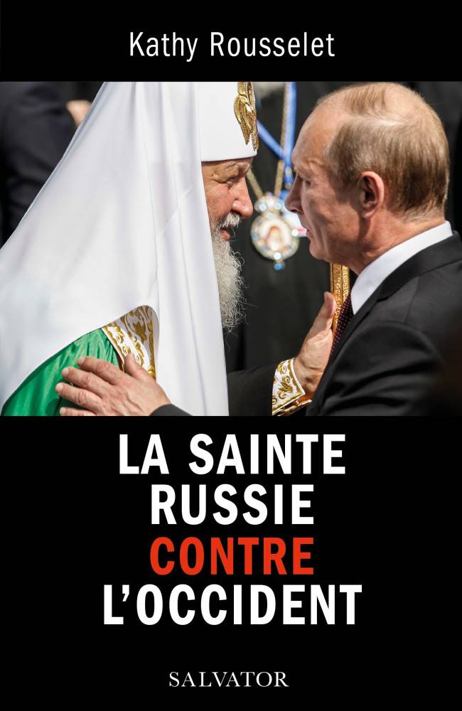 La Sainte Russie contre l’Occident, Kathy Rousselet, Paris, Salvator, 2022